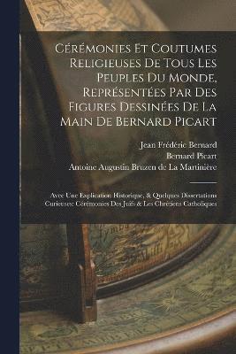 bokomslag Crmonies Et Coutumes Religieuses De Tous Les Peuples Du Monde, Reprsentes Par Des Figures Dessines De La Main De Bernard Picart