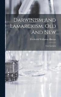 bokomslag Darwinism And Lamarckism, Old And New