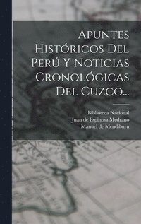 bokomslag Apuntes Histricos Del Per Y Noticias Cronolgicas Del Cuzco...