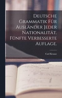 bokomslag Deutsche Grammatik fr Auslnder jeder Nationalitt. Fnfte verbesserte Auflage.