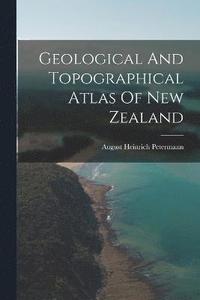 bokomslag Geological And Topographical Atlas Of New Zealand