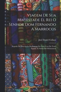 bokomslag Viagem De Sua Magestade El Rei O Senhor Dom Fernando A Marrocos