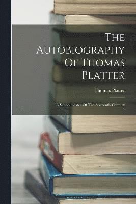 bokomslag The Autobiography Of Thomas Platter