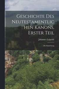 bokomslag Geschichte des neutestamentlichen Kanons, Erster Teil