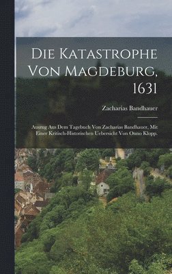 Die Katastrophe von Magdeburg, 1631 1