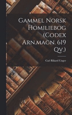 bokomslag Gammel Norsk Homiliebog (codex Arn.magn. 619 Qv.)