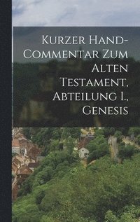 bokomslag Kurzer Hand-Commentar zum Alten Testament, Abteilung I., Genesis