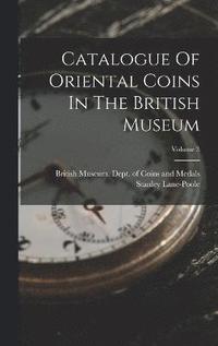 bokomslag Catalogue Of Oriental Coins In The British Museum; Volume 3