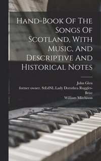 bokomslag Hand-book Of The Songs Of Scotland, With Music, And Descriptive And Historical Notes