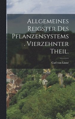 bokomslag Allgemeines Reigster des Pflanzensystems. Vierzehnter Theil.