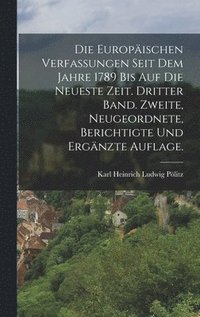bokomslag europäischen Verfassungen seit dem Jahre 1789 bis auf die neueste Zeit. Dritter Band. Zweite, neugeordnete, berichtigte und ergänzte Auflage.