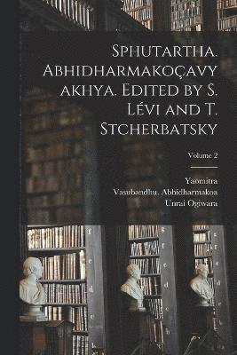 Yaomitra, Vasubandhu Abhidharmakoa, Lévi Sylvain 1863-1935, Vasubandhu. Abhidharmakoa, Sylvain Lévi - Sphutartha. Abhidharmakoçavyakhya. Edited by S. Lévi and T. Stcherbatsky; Volume 2, Häftad