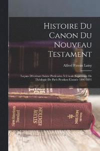 bokomslag Histoire Du Canon Du Nouveau Testament