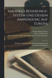 bokomslag Amerika's Besserungs-system und Dessen Anwendung auf Europa