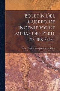 bokomslag Boletn Del Cuerpo De Ingenieros De Minas Del Per, Issues 7-17...