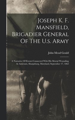 bokomslag Joseph K. F. Mansfield, Brigadier General Of The U.s. Army