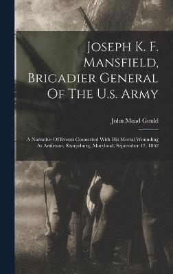 Joseph K. F. Mansfield, Brigadier General Of The U.s. Army