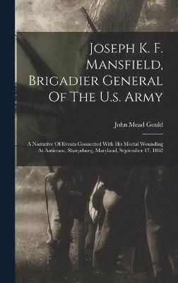 Joseph K. F. Mansfield, Brigadier General Of The U.s. Army 1