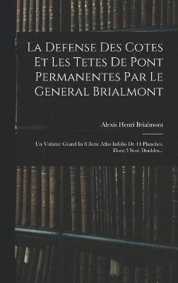 Defense Des Cotes Et Les Tetes De Pont Permanentes Par Le General Brialmont