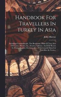 bokomslag Handbook For Travellers In Turkey In Asia