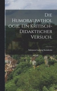 bokomslag Die Humoralpathologie. Ein kritisch-didaktischer Versuch.