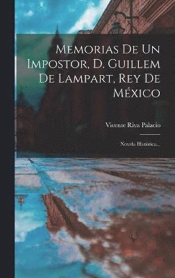 Memorias De Un Impostor, D. Guillem De Lampart, Rey De México