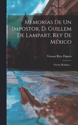 Memorias De Un Impostor, D. Guillem De Lampart, Rey De Mxico 1