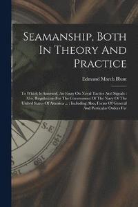 bokomslag Seamanship, Both In Theory And Practice