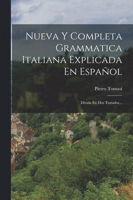 Nueva Y Completa Grammatica Italiana Explicada En Espaol 1