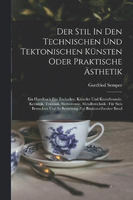 Der Stil In Den Technischen Und Tektonischen Knsten Oder Praktische sthetik 1