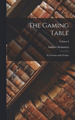 Andrew Steinmetz - Gaming Table, Inbunden