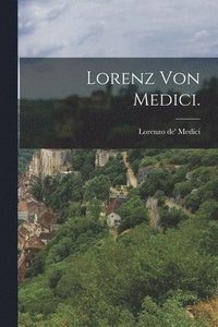 bokomslag Lorenz von Medici.
