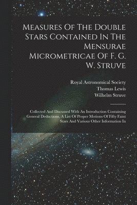 bokomslag Measures Of The Double Stars Contained In The Mensurae Micrometricae Of F. G. W. Struve