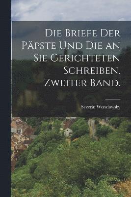 bokomslag Die Briefe der Ppste und die an sie gerichteten Schreiben. Zweiter Band.