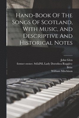 Hand-book Of The Songs Of Scotland, With Music, And Descriptive And Historical Notes 1