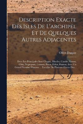 bokomslag Description Exacte Des Isles De L'archipel Et De Quelques Autres Adjacentes