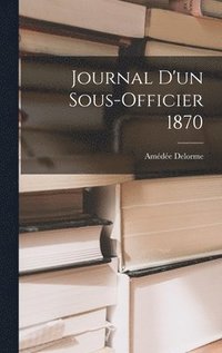 bokomslag Journal d'un sous-officier 1870