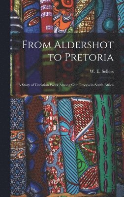 From Aldershot to Pretoria 1