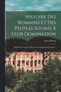 bokomslag Histoire Des Romains Et Des Peuples Soumis  Leur Domination
