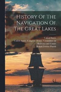 bokomslag History Of The Navigation Of The Great Lakes