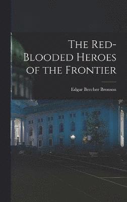 The Red-Blooded Heroes of the Frontier 1