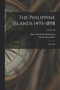 bokomslag The Philippine Islands 1493-1898: 1599-1602; Volume XI
