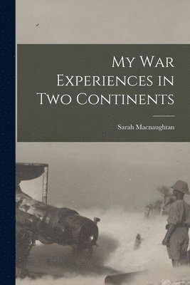 bokomslag My War Experiences in Two Continents