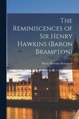 bokomslag The Reminiscences of Sir Henry Hawkins (Baron Brampton)