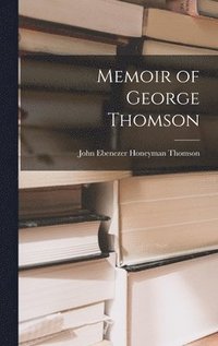 bokomslag Memoir of George Thomson