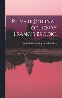 bokomslag Private Journal of Henry Francis Brooke