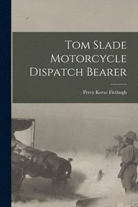 bokomslag Tom Slade Motorcycle Dispatch Bearer