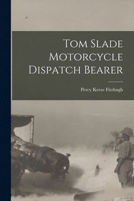 Tom Slade Motorcycle Dispatch Bearer 1