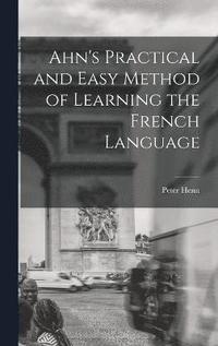 bokomslag Ahn's Practical and Easy Method of Learning the French Language