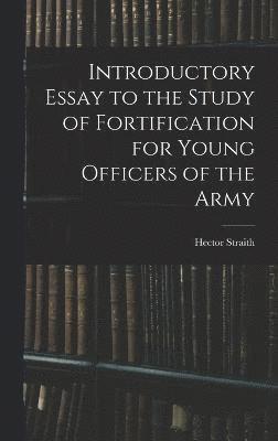 bokomslag Introductory Essay to the Study of Fortification for Young Officers of the Army